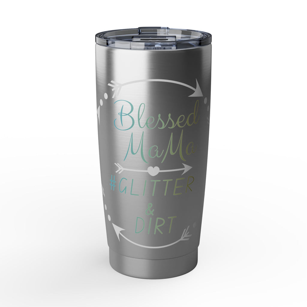 Blessed Mama Tumbler 20oz — "Blessed Mama #Glitter & Dirt" Stainless Travel Cup
