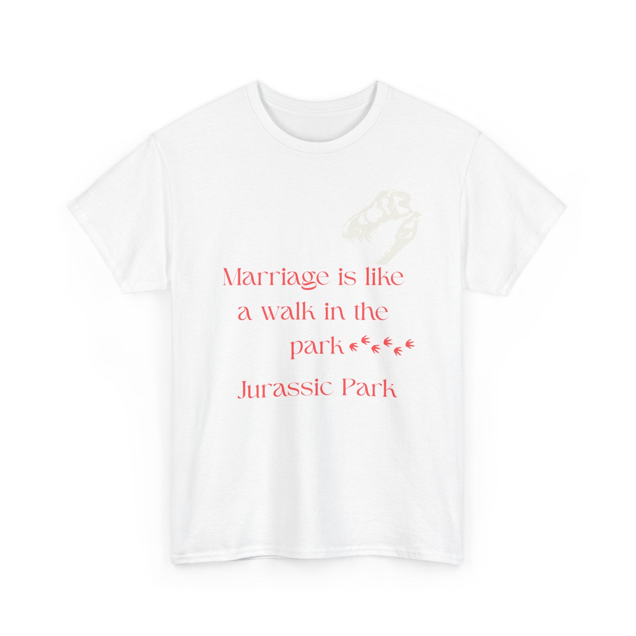 Marriage Is Like A Walk In The Park Jurassic Park T-Shirt | Quote Tee