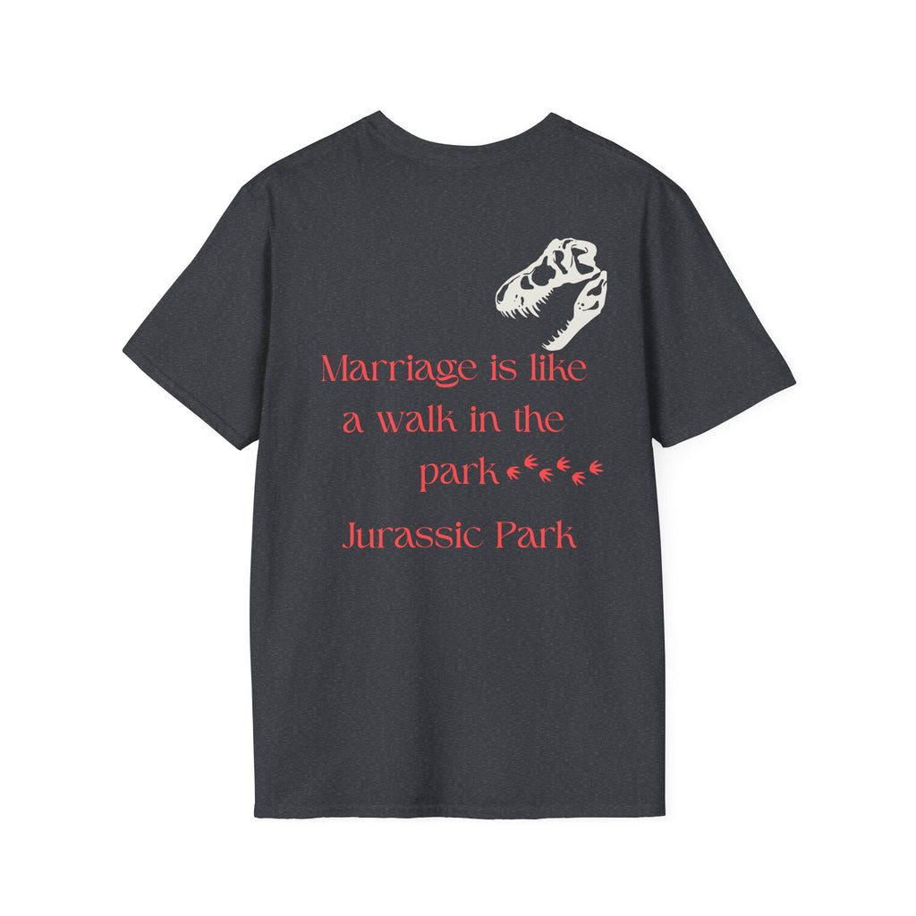 Marriage Is Like a Walk in the Park Jurassic Park T-Shirt | Number 31