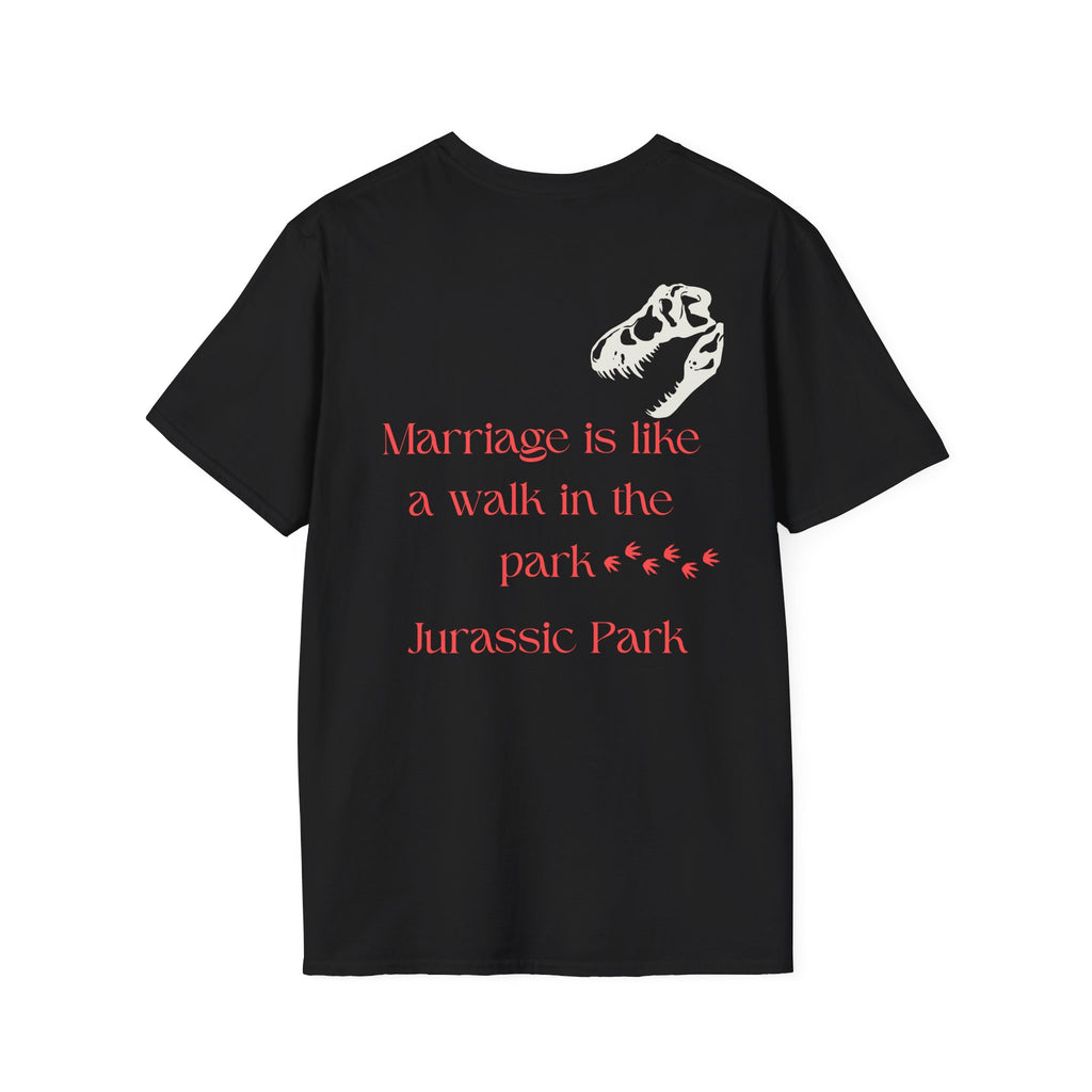 Marriage Is Like a Walk in the Park Jurassic Park T-Shirt | Number 31