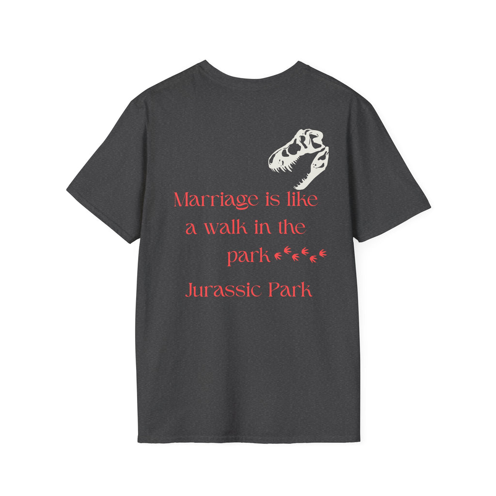 Marriage Is Like a Walk in the Park Jurassic Park T-Shirt | Number 31