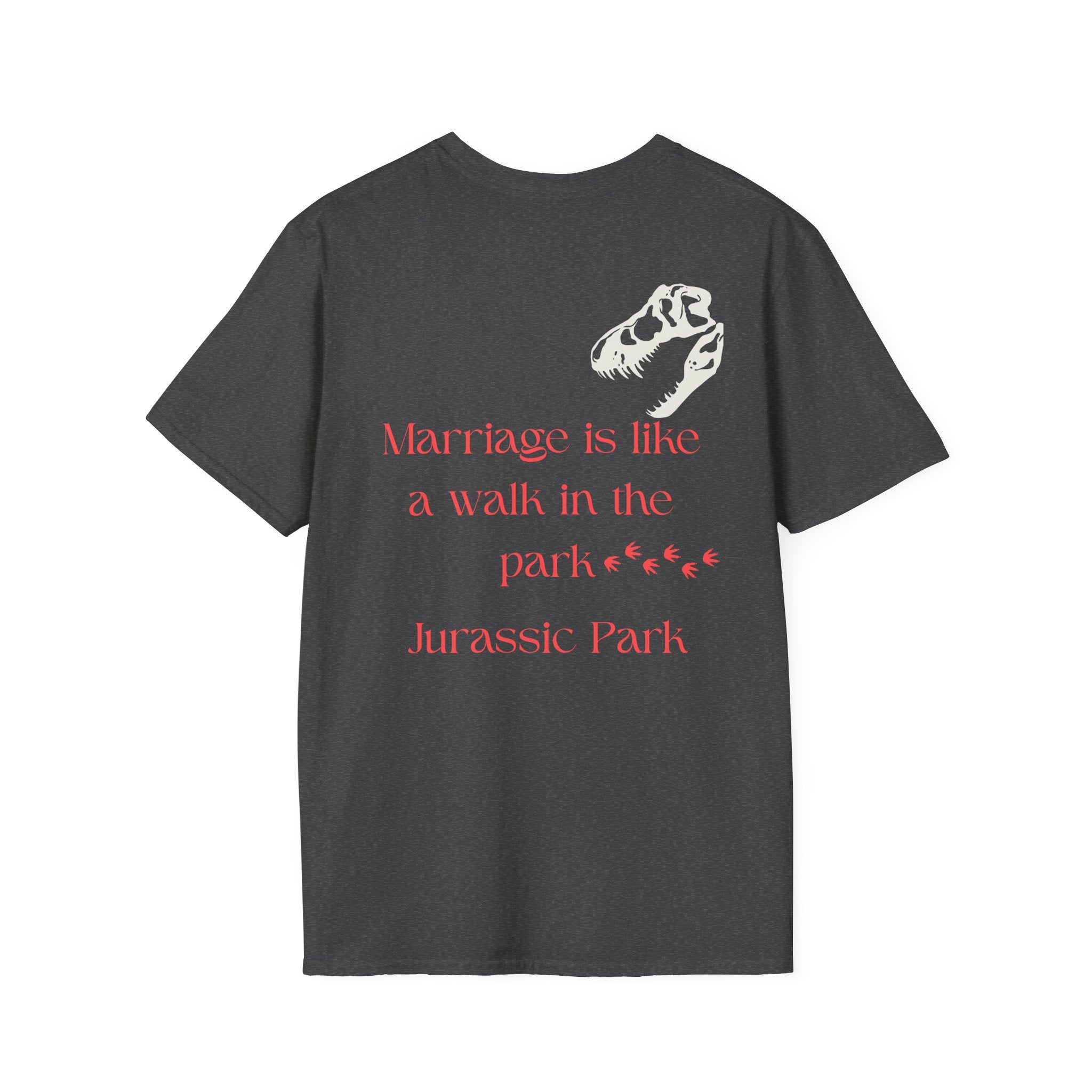 Marriage Is Like a Walk in the Park Jurassic Park T-Shirt | Number 31