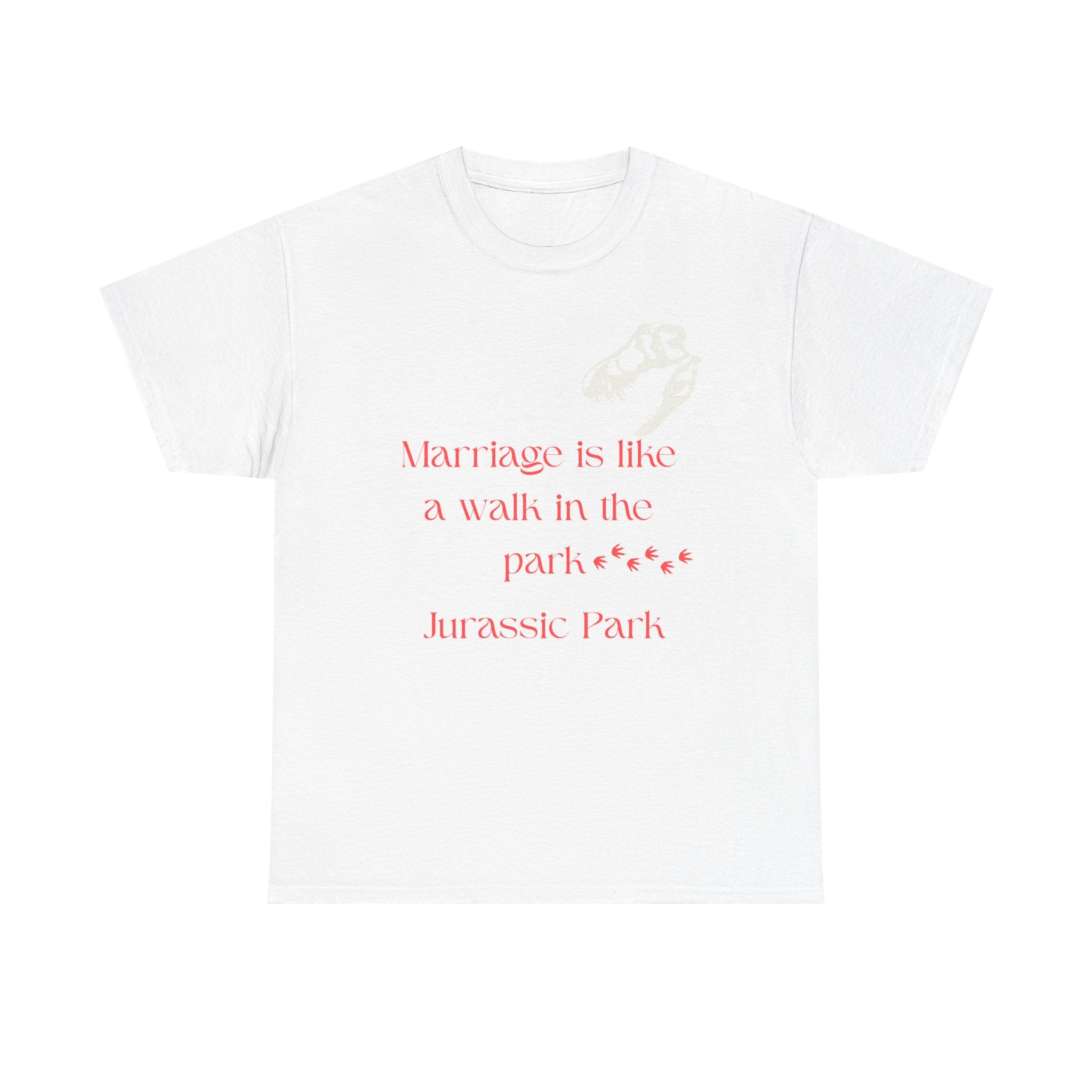Marriage Is Like A Walk In The Park Jurassic Park T-Shirt | Quote Tee